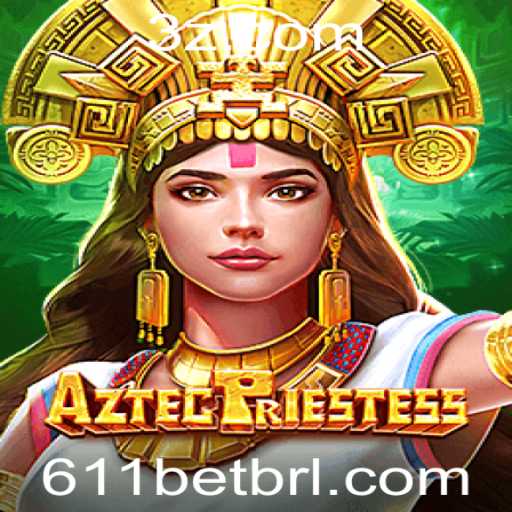 Explorando o Fascinante Mundo de AztecPriestess: Uma Aventura com 611bet